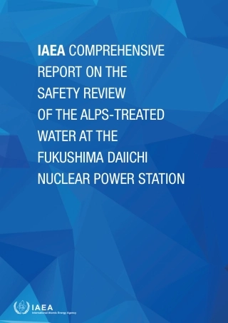 日本福岛核电站处理水排放综合报告（英文版）-国际原子能权威发布