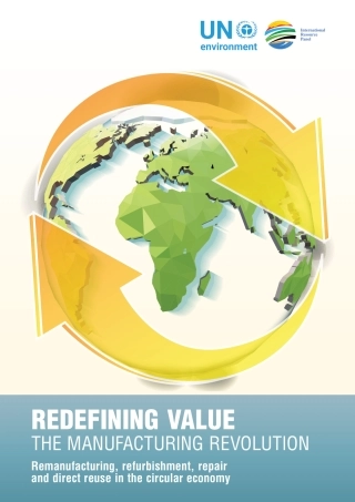 重新定义价值---制造业革命循环经济中的再制造、翻新和直接利用（英文版）---联合国环境规划署