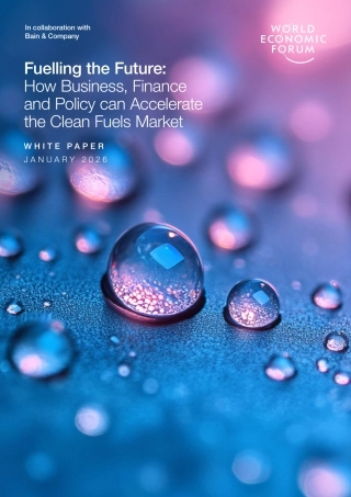 【英文】世界经济论坛WEF：为未来加油：商业、金融和政策如何加速清洁燃料市场的发展